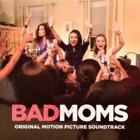 Bad Moms (Original Motion Picture Soundtrack)